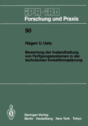Bewertung Der Instandhaltung Von Fertigungssystemen in Der Technischen Investitionsplanung