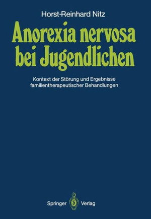 Anorexia Nervosa Bei Jugendlichen: Kontext Der St?rung Und Ergebnisse Familientherapeutischer Behandlungen
