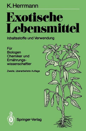 Exotische Lebensmittel: Inhaltsstoffe Und Verwendung; F?r Biologen, Chemiker Und Ern?hrungswissenschaftler