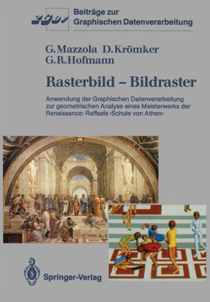 Rasterbild -- Bildraster: Anwendung Der Graphischen Datenverarbeitung Zur Geometrischen Analyse Eines Meisterwerks Der Renaissance: Raffaels >Sc