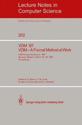 VDM '87. VDM - A Formal Method at Work: VDM-Europe Symposium 1987, Brussels, Belgium, March 23-26, 1987, Proceedings