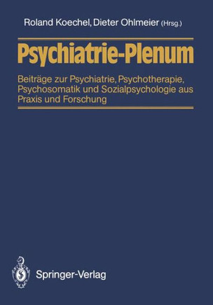 Psychiatrie-Plenum: Beitr?ge Zur Psychiatrie, Psychotherapie, Psychosomatik Und Sozialpsychologie Aus PRAXIS Und Forschung
