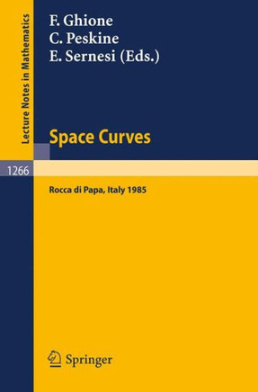 Space Curves: Proceedings of a Conference Held in Rocca Di Papa, Italy, June 3-8, 1985