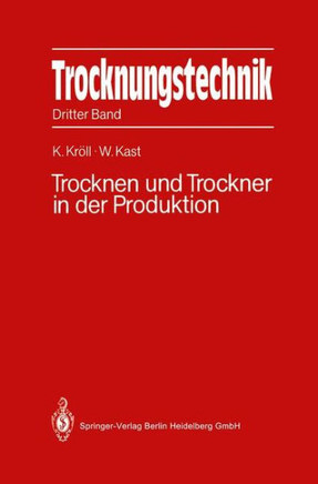Trocknungstechnik: Dritter Band Trocknen Und Trockner in Der Produktion