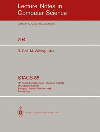 Stacs 88: 5th Annual Symposium on Theoretical Aspects of Computer Science, Bordeaux, France, February 11-13,1988; Proceedings