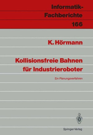 Kollisionsfreie Bahnen F?r Industrieroboter: Ein Planungsverfahren