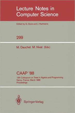 Caap '88: 13th Colloquium on Trees in Algebra and Programming Nancy, France, March 21-24, 1988. Proceedings