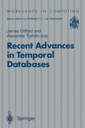 Recent Advances in Temporal Databases: Proceedings of the International Workshop on Temporal Databases, Zurich, Switzerland, 17-18 September 1995