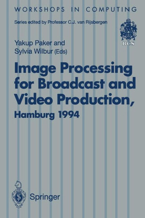 Image Processing for Broadcast and Video Production: Proceedings of the European Workshop on Combined Real and Synthetic Image Processing for Broadcas
