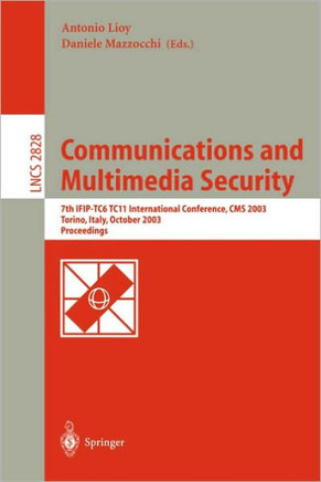 Communications and Multimedia Security. Advanced Techniques for Network and Data Protection: 7th Ifip Tc-6 Tc-11 International Conference, CMS 2003, T