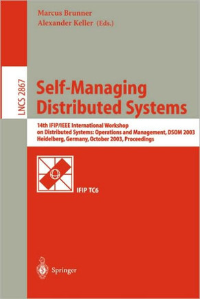 Self-Managing Distributed Systems: 14th Ifip/IEEE International Workshop on Distributed Systems: Operations and Management, Dsom 2003, Heidelberg, Ger