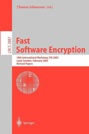 Fast Software Encryption: 10th International Workshop, FSE 2003, Lund, Sweden, February 24-26, 2003, Revised Papers
