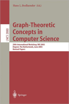 Graph-Theoretic Concepts in Computer Science: 29th International Workshop, Wg 2003, Elspeet, the Netherlands, June 19-21, 2003, Revised Papers