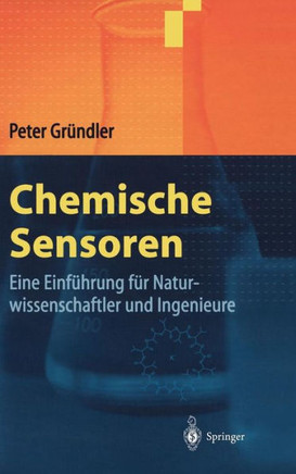 Chemische Sensoren: Eine Einf?hrung F?r Naturwissenschaftler Und Ingenieure