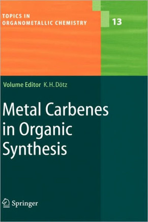 Metal Carbenes in Organic Synthesis