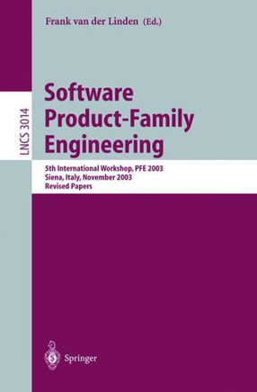 Software Product-Family Engineering: 5th International Workshop, PFE 2003, Siena, Italy, November 4-6, 2003, Revised Papers