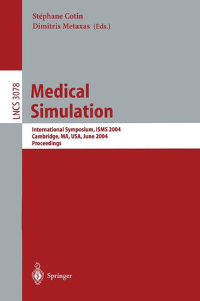 Medical Simulation: International Symposium, Isms 2004, Cambridge, Ma, Usa, June 17-18, 2004, Proceedings
