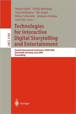 Technologies for Interactive Digital Storytelling and Entertainment: Second International Conference, Tidse 2004, Darmstadt, Germany, June 24-26, 2004