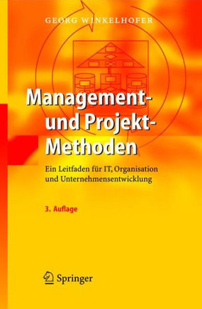 Management- Und Projekt-Methoden: Ein Leitfaden F?r It, Organisation Und Unternehmensentwicklung