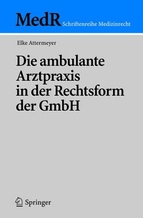 Die Ambulante Arztpraxis in Der Rechtsform Der Gmbh
