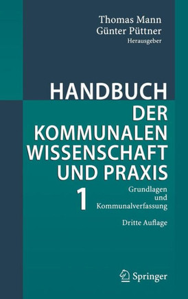 Handbuch Der Kommunalen Wissenschaft Und PRAXIS: Band 1: Grundlagen Und Kommunalverfassung