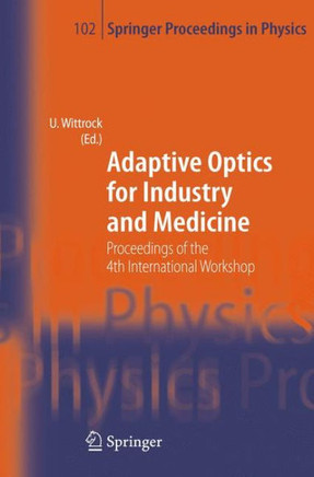 Adaptive Optics for Industry and Medicine: Proceedings of the 4th International Workshop, M?nster, Germany, Oct. 19-24, 2003