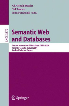 Semantic Web and Databases: Second International Workshop, Swdb 2004, Toronto, Canada, August 29-30, 2004, Revised Selected Papers