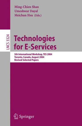 Technologies for E-Services: 5th International Workshop, Tes 2004, Toronto, Canada, August 29-30, 2004, Revised Selected Papers