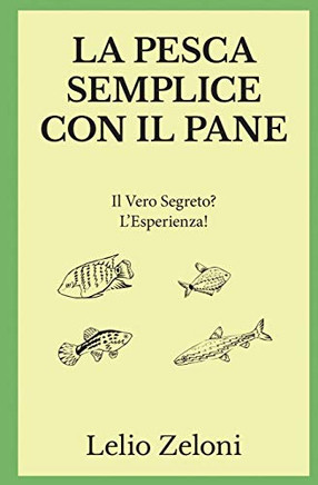 La Pesca Semplice con il Pane : Il Vero Segreto? L'Esperienza!