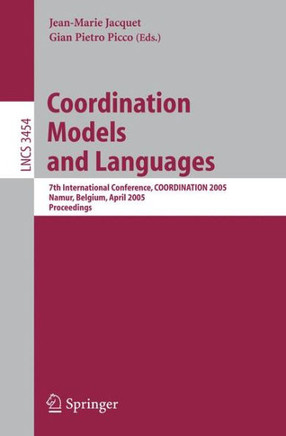 Coordination Models and Languages: 7th International Conference, Coordination 2005, Namur, Belgium, April 20-23, 2005, Proceedings