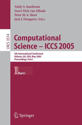 Computational Science -- Iccs 2005: 5th International Conference, Atlanta, Ga, Usa, May 22-25, 2005, Proceedings, Part I
