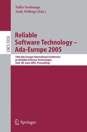 Reliable Software Technology - Ada-Europe 2005: 10th Ada-Europe International Conference on Reliable Software Technologies, York, Uk, June 20-24, 2005