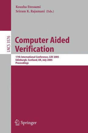 Computer Aided Verification: 17th International Conference, Cav 2005, Edinburgh, Scotland, Uk, July 6-10, 2005, Proceedings