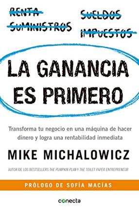 La Ganancia Es Primero: Transforma Tu Negocio En Una M?Íquina De Hacer Dinero Y Logra Una Rentabilidad Inmediata / Profit First: Transforma Tu Negocio ... Una Rentabilidad Inmediata (Spanish Edition)