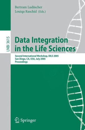 Data Integration in the Life Sciences: Second International Workshop, Dils 2005, San Diego, Ca, Usa, July 20-22, 2005, Proceedings