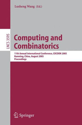 Computing and Combinatorics: 11th Annual International Conference, Cocoon 2005, Kunming, China, August 16-19, 2005, Proceedings