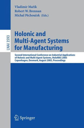 Holonic and Multi-Agent Systems for Manufacturing: Second International Conference on Industrial Applications of Holonic and Multi-Agent Systems, Holo