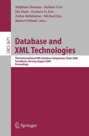 Database and XML Technologies: Third International XML Database Symposium, Xsym 2005, Trondheim, Norway, August 28-29, 2005, Proceedings