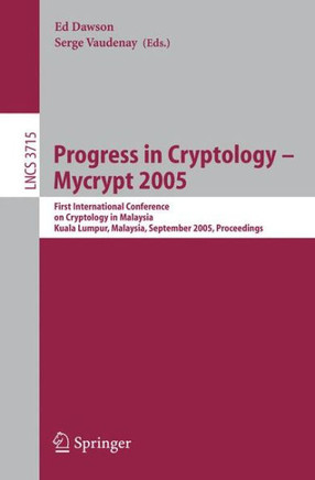 Progress in Cryptology - Mycrypt 2005: First International Conference on Cryptology in Malaysia, Kuala Lumpur, Malaysia, September 28-30, 2005, Procee