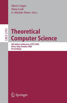 Theoretical Computer Science: 9th Italian Conference, Ictcs 2005, Siena, Italy, October 12-14, 2005, Proceedings