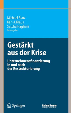 Gest?rkt Aus Der Krise: Unternehmensfinanzierung in Und Nach Der Restrukturierung