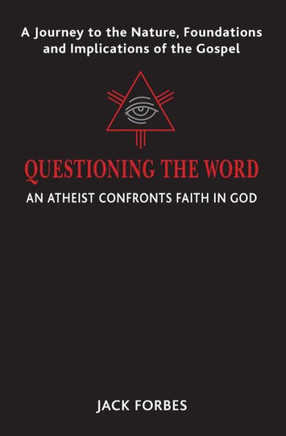Questioning The Word: An Atheist Confronts Faith In God