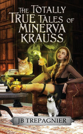 The Totally True Tales Of Minerva Krauss (A Profane World Story)