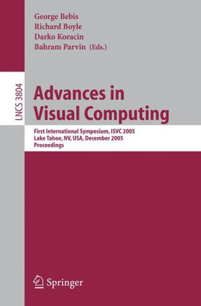 Advances in Visual Computing: First International Symposium, Isvc 2005, Lake Tahoe, Nv, Usa, December 5-7, 2005, Proceedings