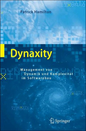 Dynaxity: Management Von Dynamik Und Komplexit?t Im Softwarebau