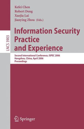 Information Security Practice and Experience: Second International Conference, Ispec 2006, Hangzhou, China, April 11-14, 2006, Proceedings