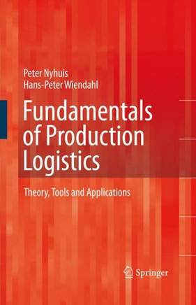 Fundamentals of Production Logistics: Theory, Tools and Applications