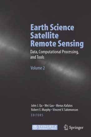 Earth Science Satellite Remote Sensing: Vol.2: Data, Computational Processing, and Tools