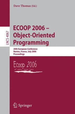 Ecoop 2006 - Object-Oriented Programming: 20th European Conference, Nantes, France, July 3-7, 2006, Proceedings