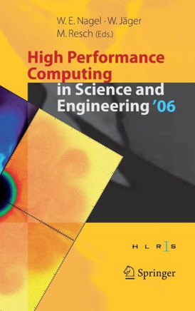 High Performance Computing in Science and Engineering ' 06: Transactions of the High Performance Computing Center, Stuttgart (Hlrs) 2006